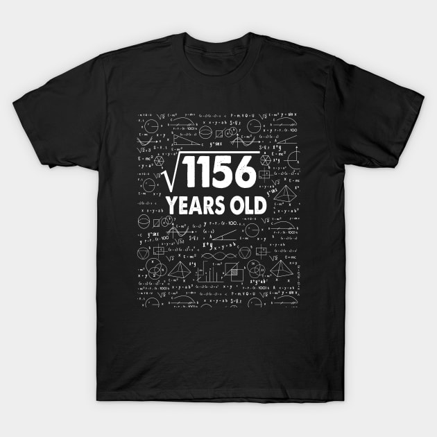 Square Root of 1156 34th Birthday 34 Years Old Math Science Lover Gifts Nerdy Geeky Gift Idea T-Shirt by smtworld